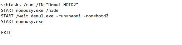 Screenshot of bat file example. Script is: schtasks /run /TN "Demul_HOTD2" START nomousy.exe /hide START /wait demul.exe -run-naomi -rom-hotd2 START nomousy.exe EXIT